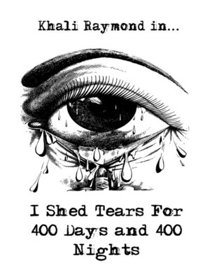 cover image of I Shed Tears For 400 Days and 400 Nights